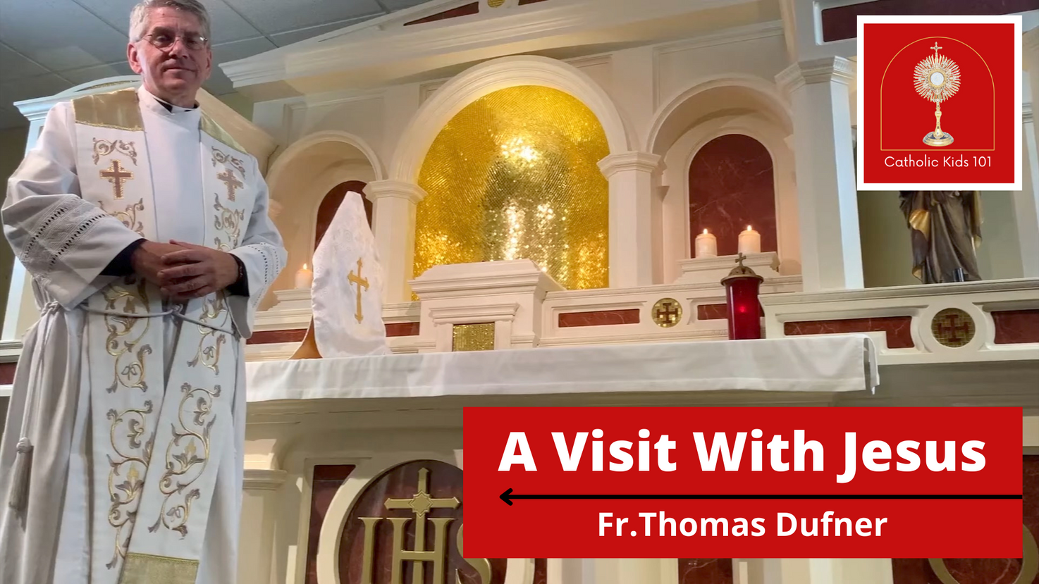 Visiting Jesus with Fr. Dufner